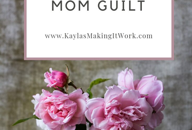 Mom Guilt – We all Feel it