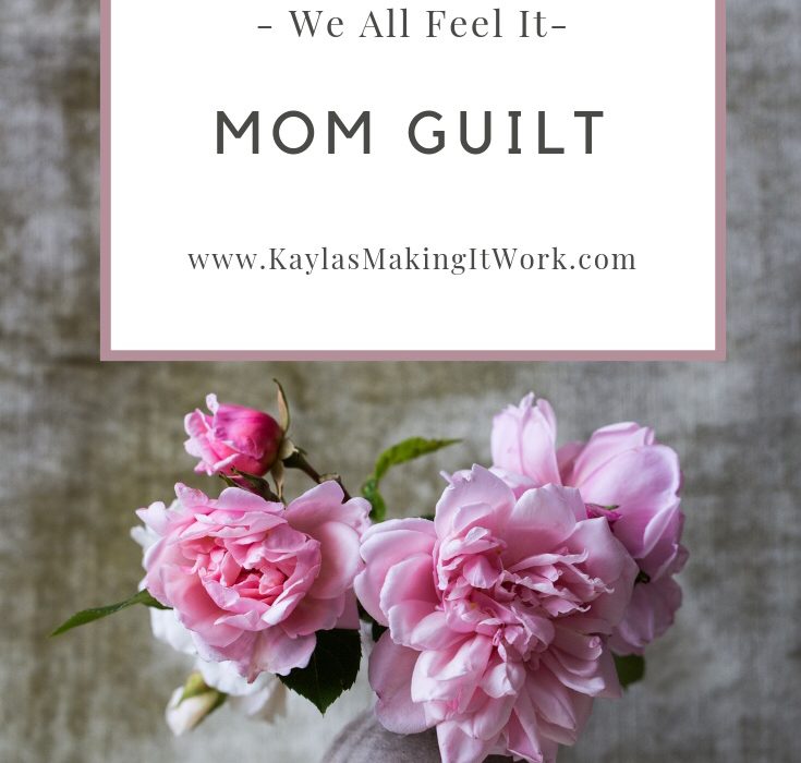 Mom Guilt is a thing we all feel it